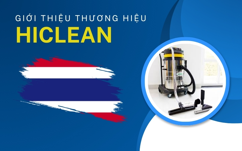 Giới thiệu chung về thương hiệu máy hút bụi Hiclean