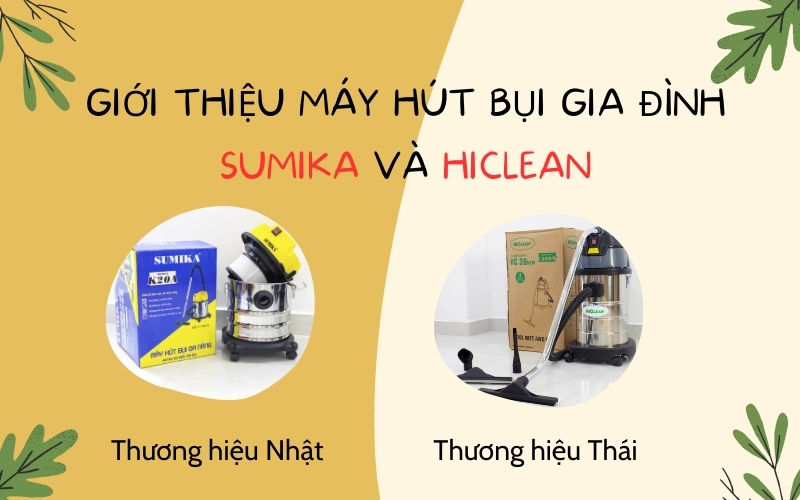 Giới thiệu máy hút bụi gia đình Sumika và Hiclean