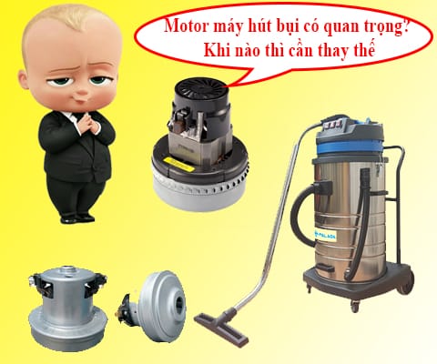 Motor máy hút bụi có quan trọng- Khi nào thì cần thay thế