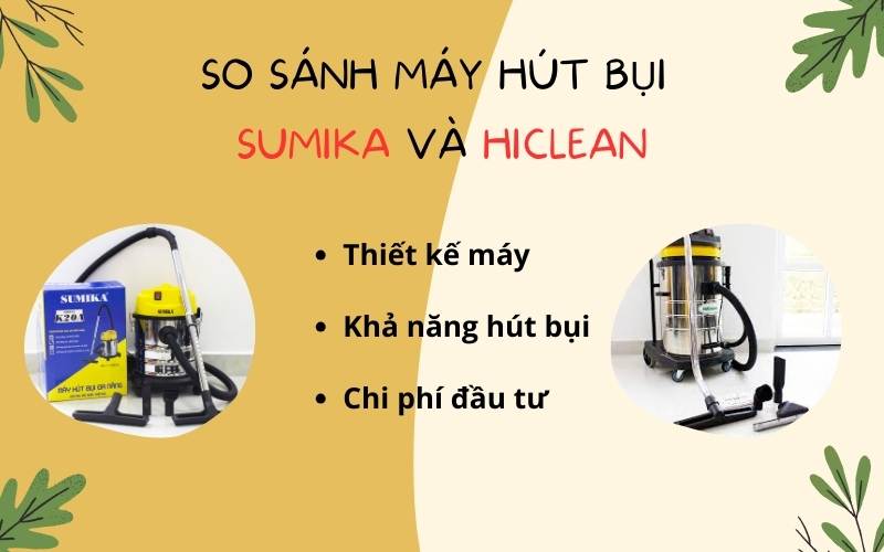 So sánh máy hút bụi Sumika và Hiclean