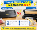 Hình ảnh Yamafuji DZ290A và P290A nên mua loại nào?