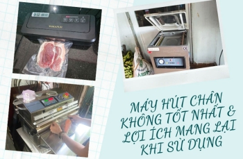 #6 máy hút chân không tốt nhất & Lợi ích mang lại khi sử dụng