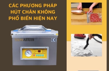 Các phương pháp hút chân không phổ biến hiện nay