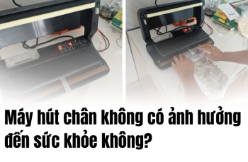 Máy hút chân không có ảnh hưởng đến sức khỏe không?