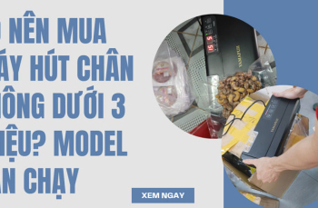 Có nên mua máy hút chân không dưới 3 triệu? model bán chạy