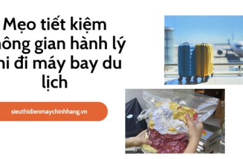 Mẹo tiết kiệm không gian hành lý khi đi máy bay du lịch