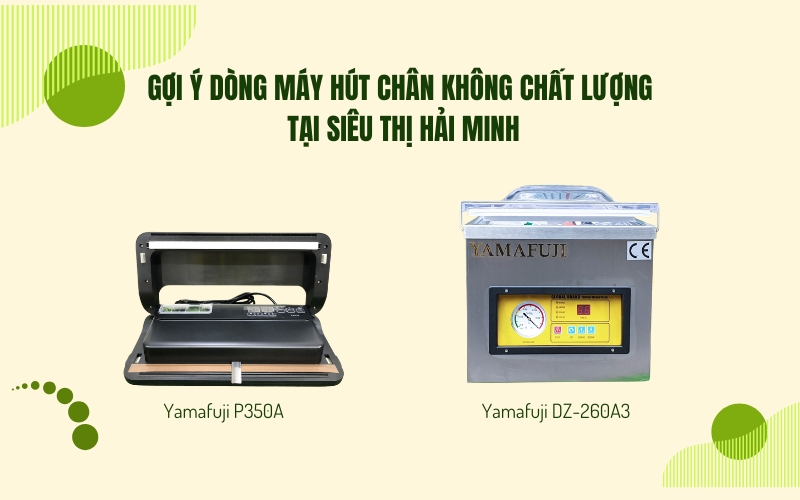 Gợi ý dòng máy hút chân không chất lượng tại Siêu thị Hải Minh
