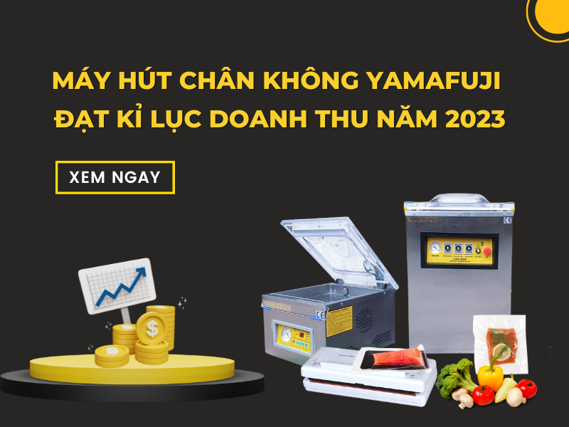 Máy Hút Chân Không Yamafuji Đạt Kỉ Lục Doanh Thu Năm 2023