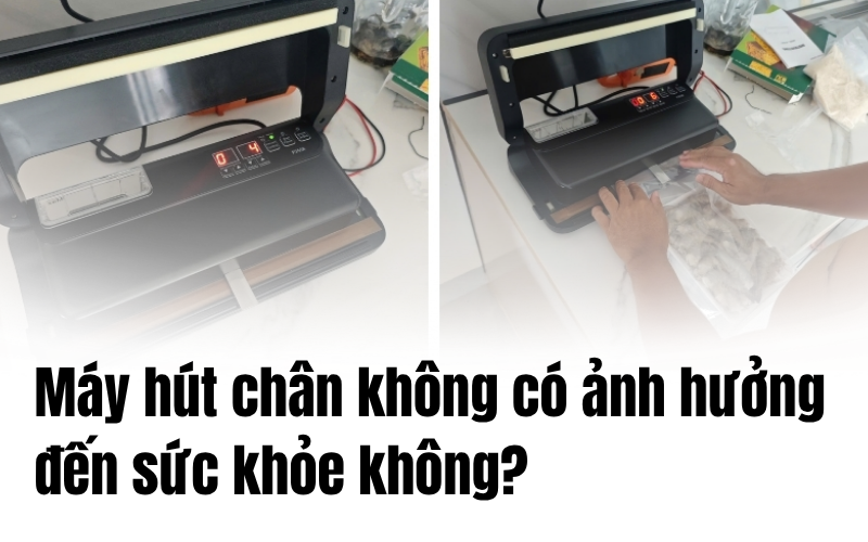 Máy hút chân không có ảnh hưởng đến sức khỏe không?