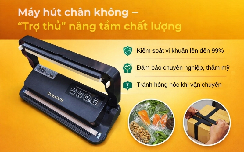 Máy hút chân không – Trợ thủ nâng tầm chất lượng