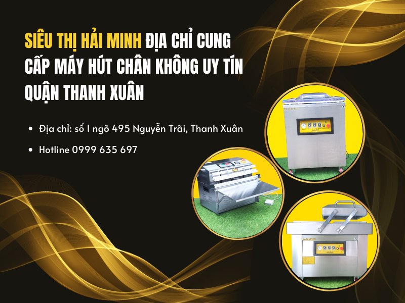 Siêu thị Hải Minh - Địa chỉ cung cấp máy hút chân không tại quận Thanh Xuân