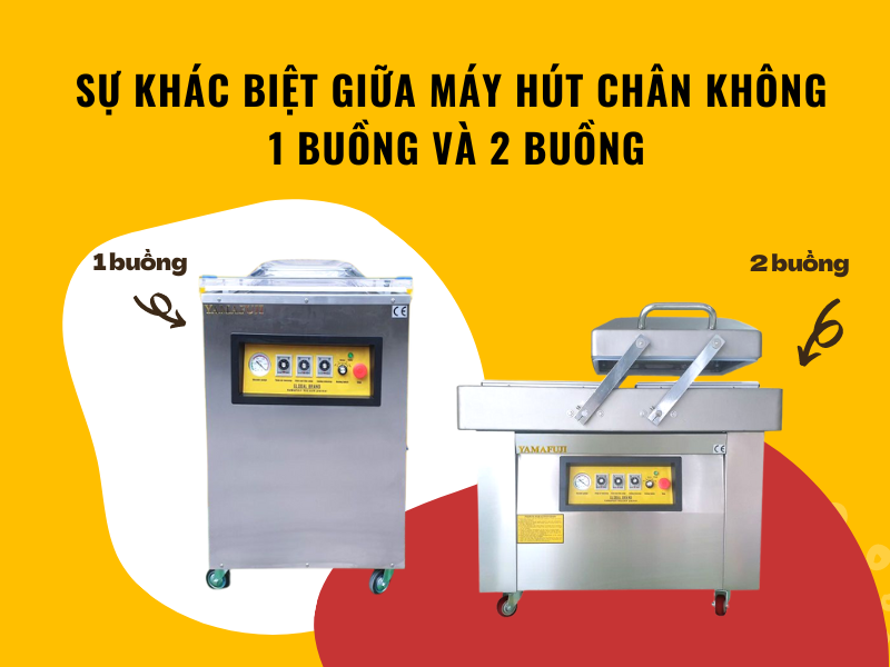 Sự khác biệt giữa máy hút chân không 1 buồng và 2 buồng