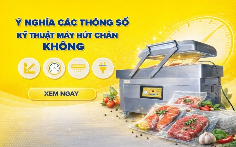 Ý nghĩa các thông số kỹ thuật máy hút chân không