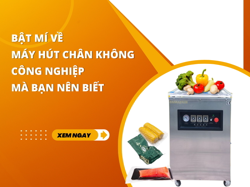 Bật mí về ưu điểm máy hút chân không công nghiệp mà bạn nên biết