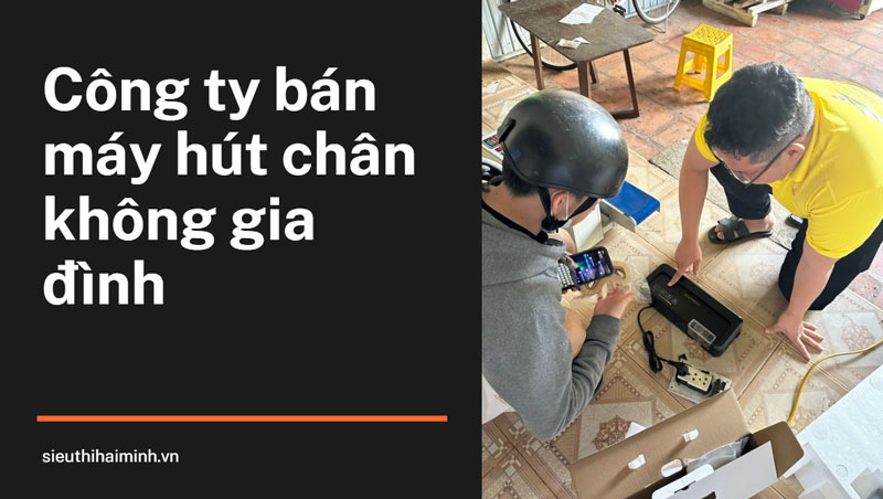 Công ty bán máy hút chân không gia đình