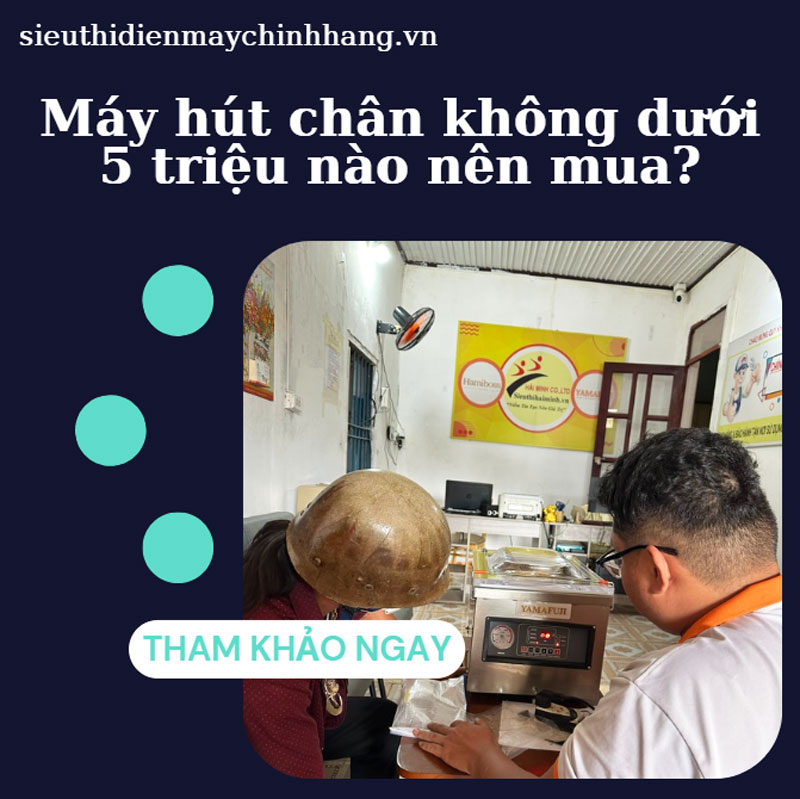 Máy hút chân không dưới 5 triệu nào nên mua?