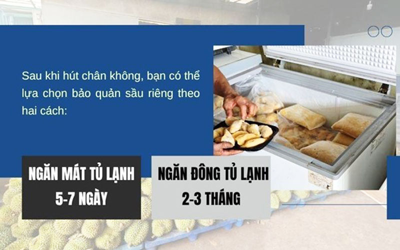 Sầu riêng sau khi đóng gói hút chân không cần bảo quản lạnh