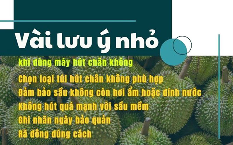 Vài lưu ý nhỏ khi dùng máy hút chân không để bảo quản sầu riêng