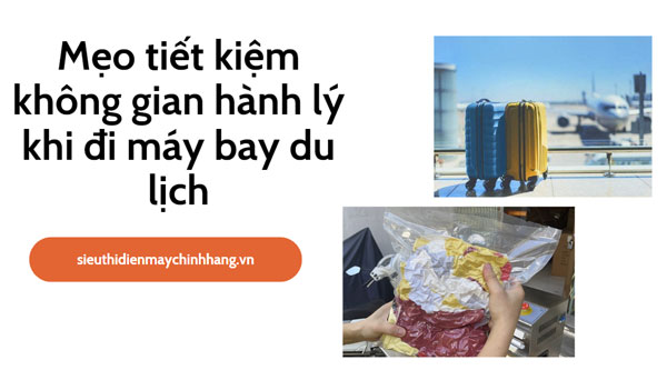 Mẹo tiết kiệm không gian hành lý khi đi máy bay du lịch