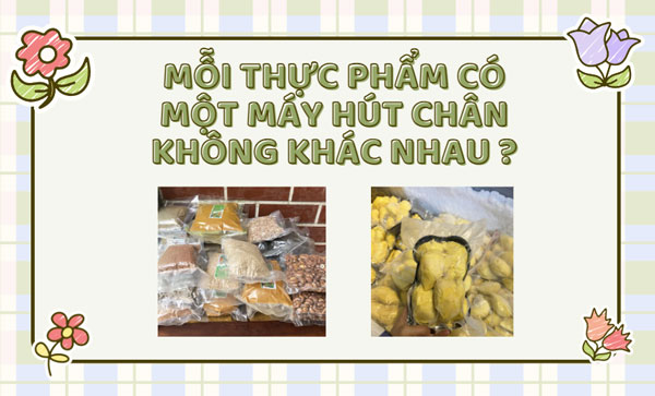 Mỗi thực phẩm có một máy hút chân không khác nhau ?