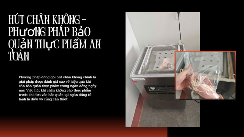 Hút chân không - Phương pháp bảo quản thực phẩm an toàn