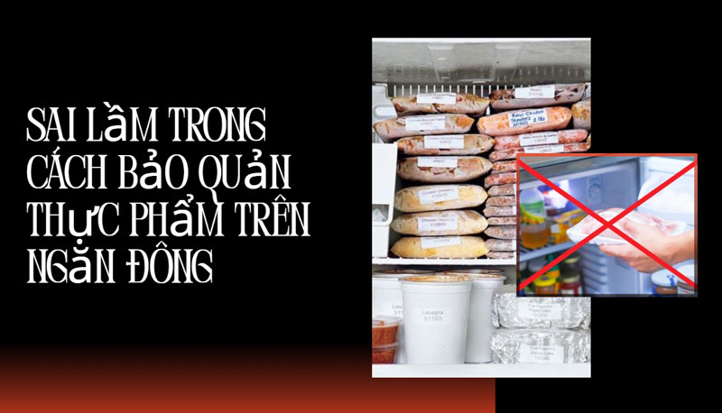Sai lầm trong cách bảo quản thực phẩm trên ngăn đông