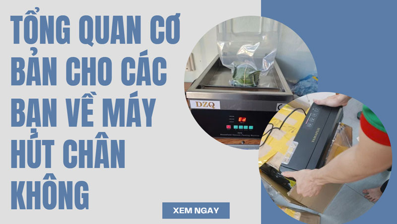 Tổng quan cơ bản cho các bạn về máy hút chân không