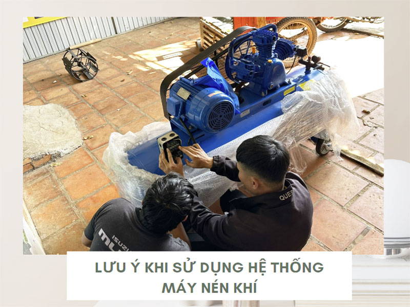 Lưu ý khi sử dụng hệ thống máy nén khí