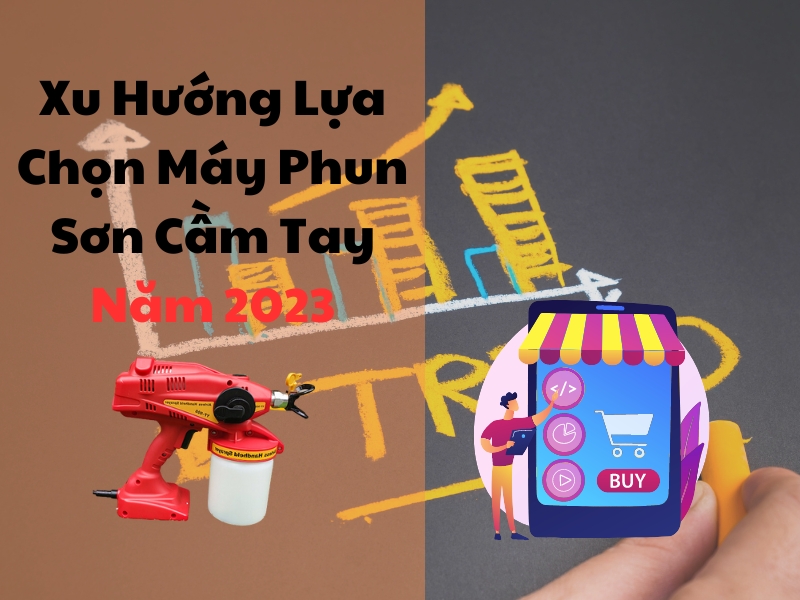 xu hướng lựa chọn máy phun sơn cầm tay