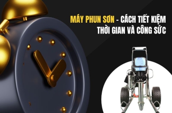 Máy Phun Sơn - Cách Tiết Kiệm Thời Gian Và Công Sức