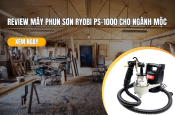 Review Máy Phun Sơn Ryobi PS-1000 Cho Ngành Mộc