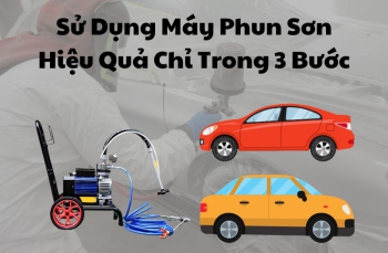 Sử Dụng Máy Phun Sơn Hiệu Quả Chỉ Trong 3 Bước