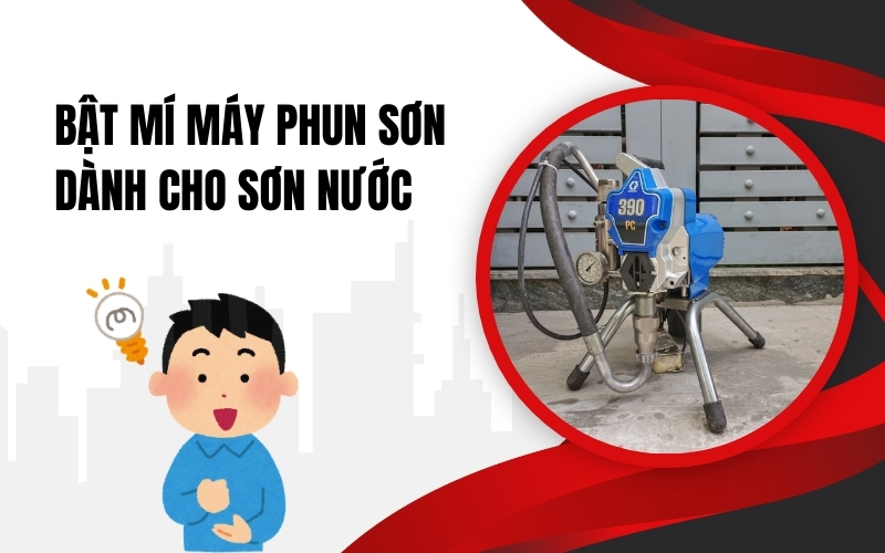 Bật Mí Máy Phun Sơn Dành Cho Sơn Nước