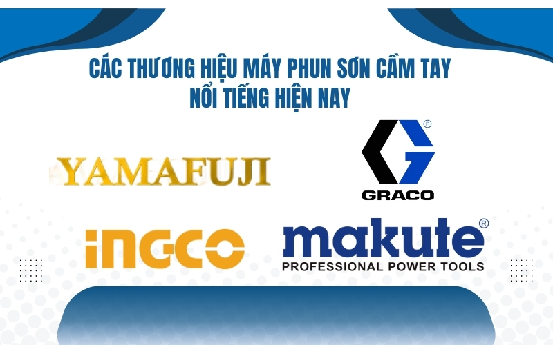 Các thương hiệu máy phun sơn cầm tay phổ biến hiện nay
