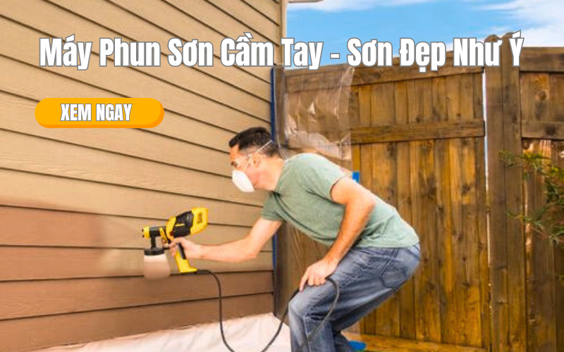 Máy Phun Sơn Cầm Tay - Sơn Đẹp Như Ý