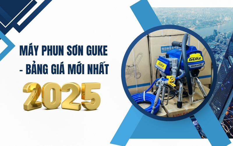 Máy phun sơn Guke - bảng giá mới nhất 2025