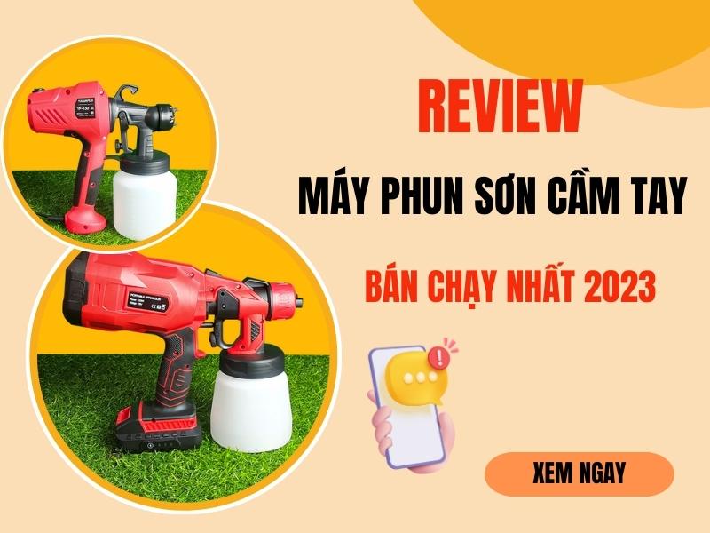 Review-top-may-phun-son-cam-tay-ban-chay-nhat-hien-nay