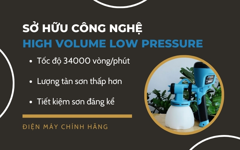 Sở hữu công nghệ High Volume Low Pressure