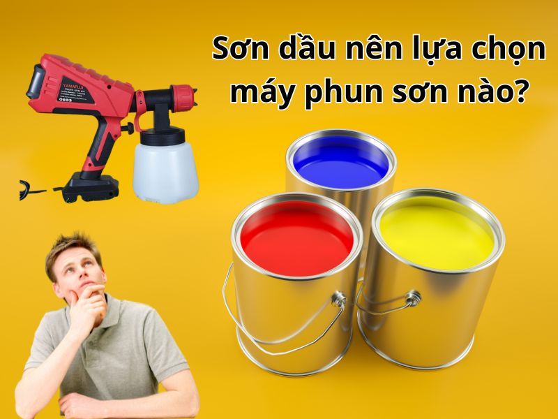 Sơn dầu nên lựa chọn máy phun sơn nào?