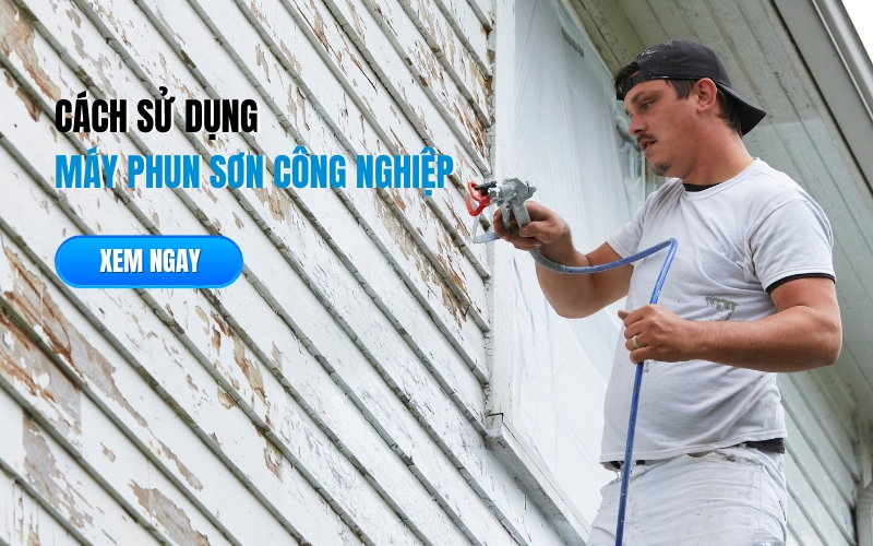 Sử Dụng Máy Phun Sơn Công Nghiệp