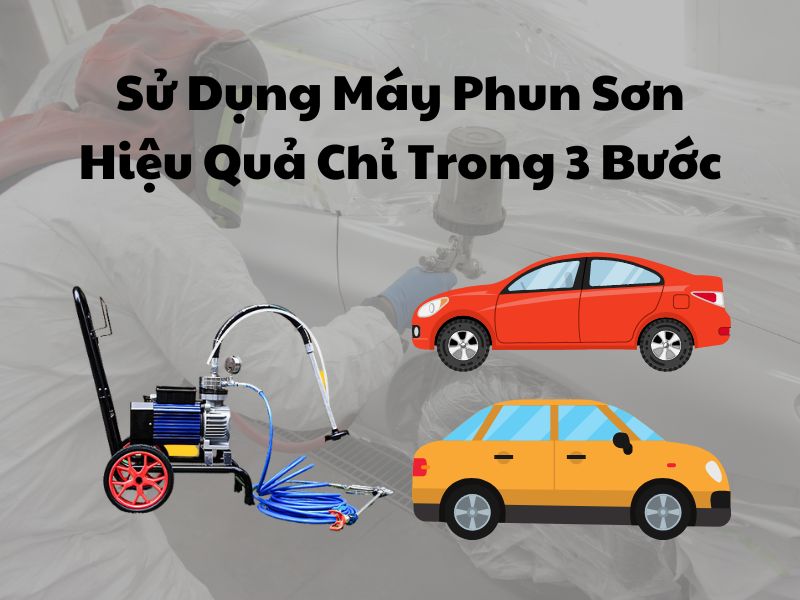 Su-Dung-May-Phun-Son-Hieu-Qua-Chi-Trong-3-Buoc
