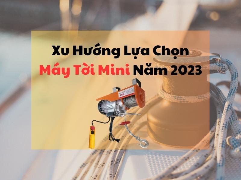 Xu-Huong-Lua-Chon-May-Toi-Mini-Nam-2023