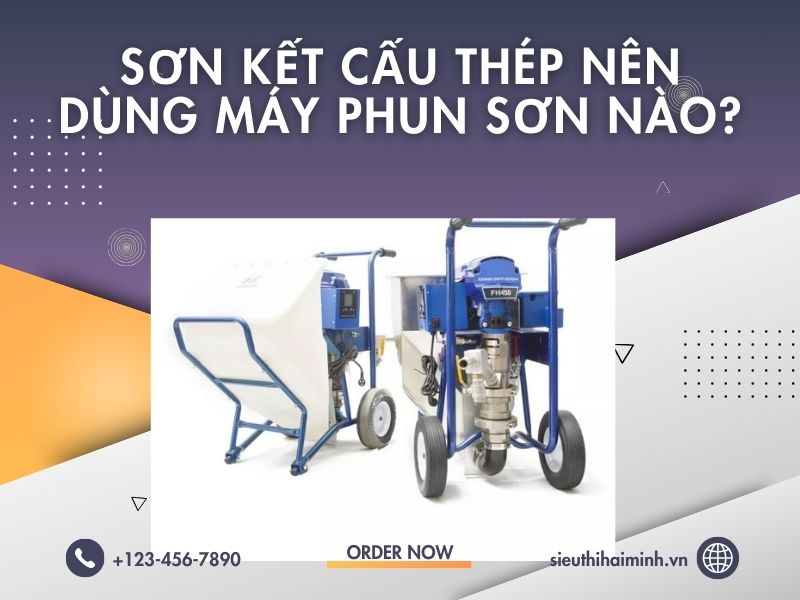 Sơn kết cấu thép nên dùng máy phun sơn nào?