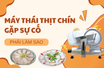 Máy Thái Thịt Chín Gặp Sự Cố Phải Làm Sao