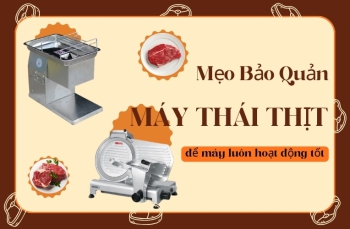 Mẹo Bảo Quản Máy Thái Thịt Để Máy Luôn Hoạt Động Tốt