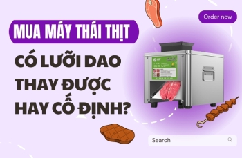 Mua máy thái thịt tươi có lưỡi dao thay được hay cố định?