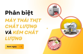 Phân biệt máy thái thịt chất lượng và kém chất lượng