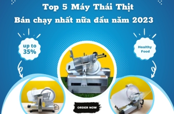 Top 5 máy thái thịt bán chạy nhất đầu năm 2023