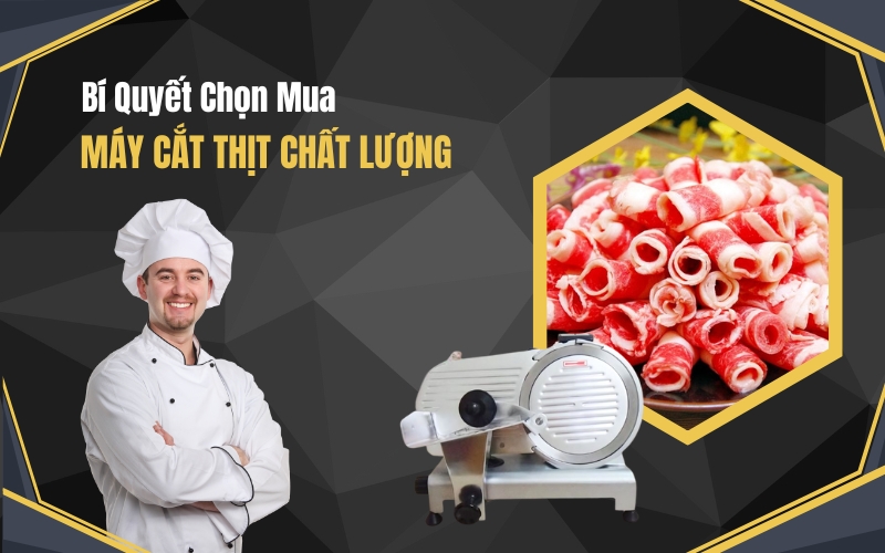 Bí Quyết Chọn Mua Máy Cắt Thịt Chất Lượng