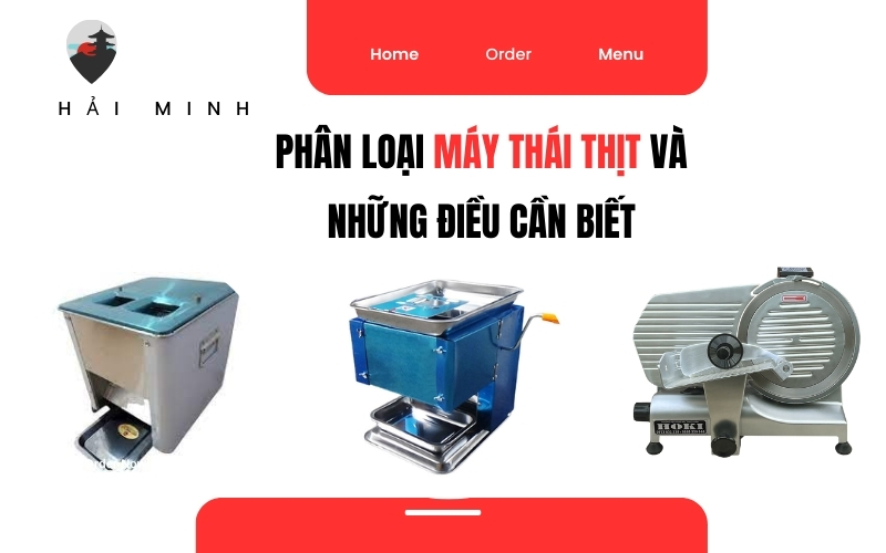 Phân loại máy thái thịt và những điều cần biết